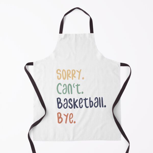 Item preview, Sorry Can't Basketball Bye Funny Basketball Lovers designed and sold by medbdj.