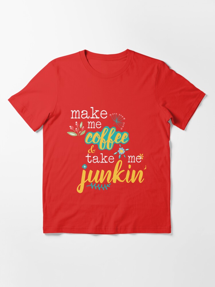 Make Me Coffee Take Me Jumkin' 2022 | Essential T-Shirt