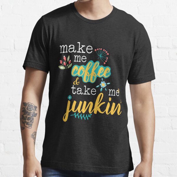 Make Me Coffee Take Me Jumkin' 2022 | Essential T-Shirt