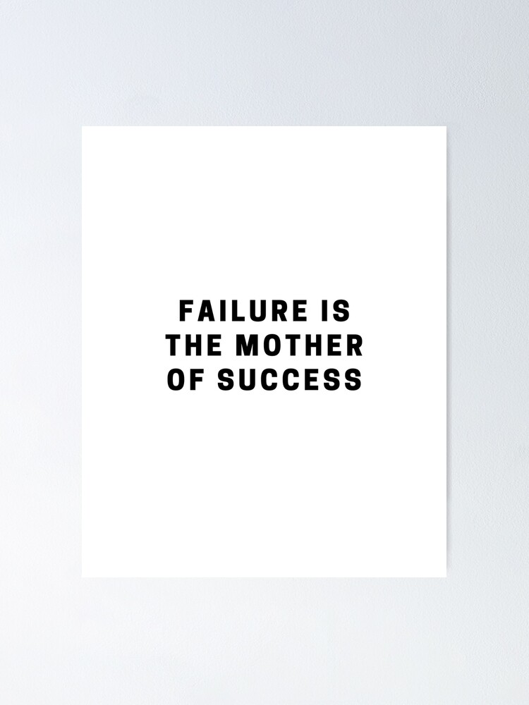 Failure Is The Mother Of Success Quote "Failure Is The Mother of Success" Poster for Sale by Azoova | Redbubble