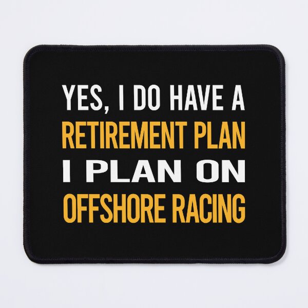 Item preview, My Retirement Plan Offshore Racing designed and sold by shannonim7t.