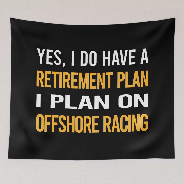 Item preview, My Retirement Plan Offshore Racing designed and sold by shannonim7t.