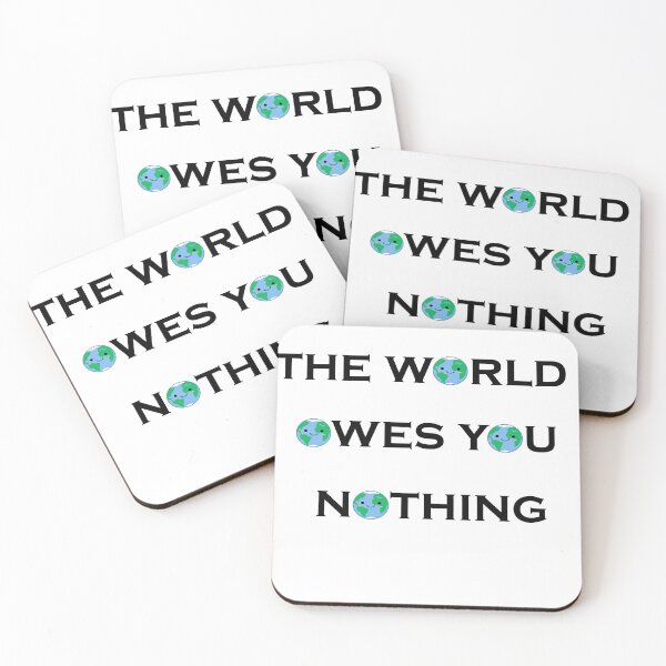Item preview, The world owes you nothing designed and sold by iphotograph4.