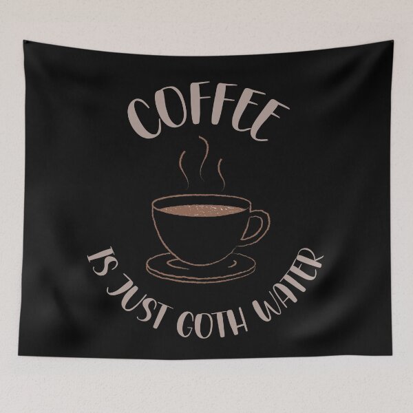 Item preview, Coffee Is Just Goth Water Gothic Caffeine Lover designed and sold by Legit Hooligan.