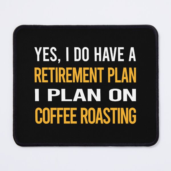 Item preview, My Retirement Plan Coffee Roasting designed and sold by shannonim7t.