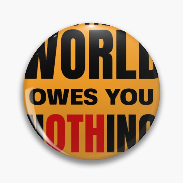 Item preview, The world owes you nothing designed and sold by iphotograph4.