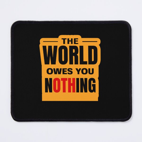 Item preview, The world owes you nothing designed and sold by iphotograph4.