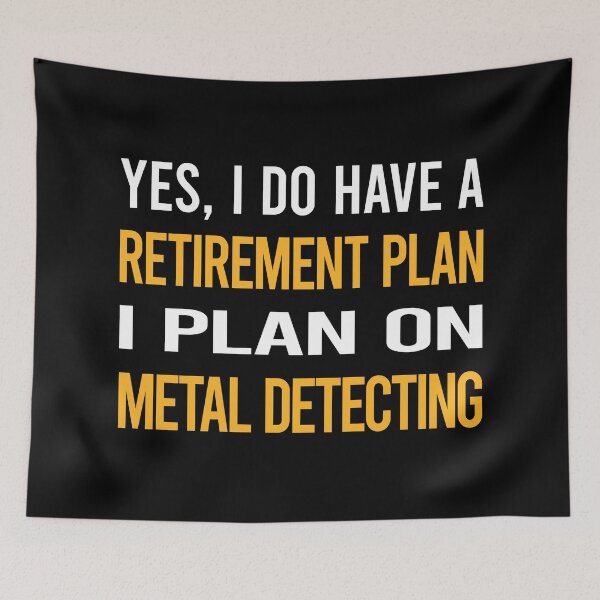 Item preview, My Retirement Plan Metal Detecting Detectorist designed and sold by shannonim7t.