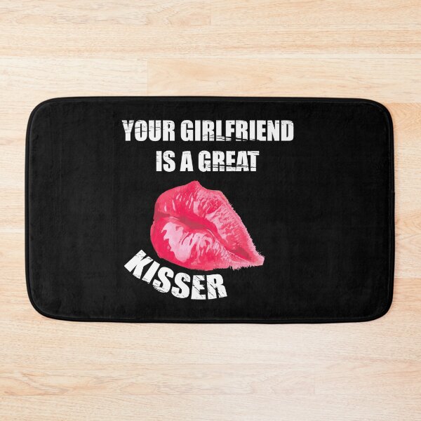 Item preview, Your Girlfriend Is A Great Kisser - Humor designed and sold by Demna-S.