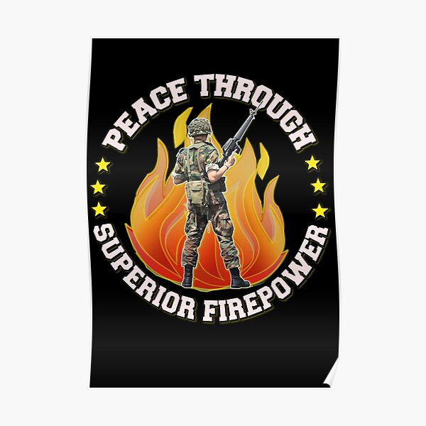 "Peace Through Superior Firepower | World Peace | Veteran Soldier Fire ...