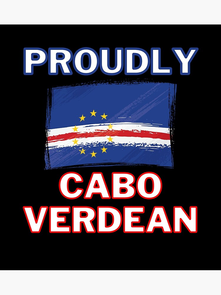 "Proudly Cabo Verdean" Poster for Sale by jfa1984 Redbubble