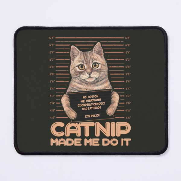Item preview, Catnip made me do it Funny Cat designed and sold by Dazzle-TeesUS.