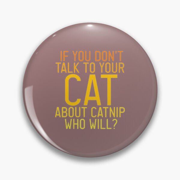 Item preview, If You Dont Talk To Your Cat About Catnip Someone Else Will     designed and sold by Dazzle-TeesUS.