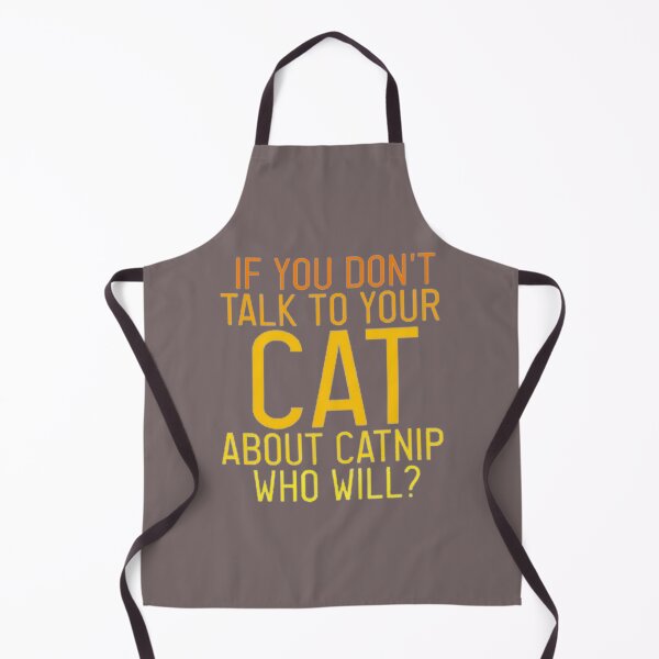 Item preview, If You Dont Talk To Your Cat About Catnip Someone Else Will designed and sold by Dazzle-TeesUS.