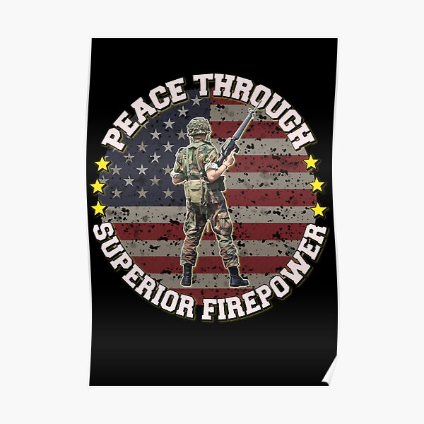 "Peace Through Superior Firepower | World Peace | Veteran Soldier Us ...