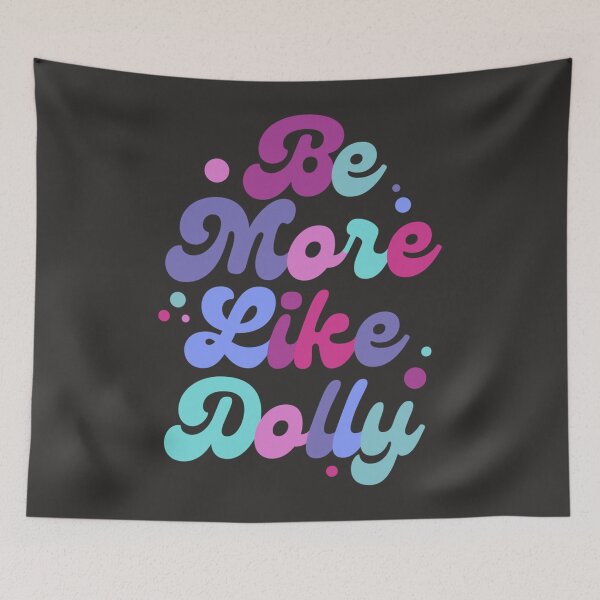 Item preview, Be More Like Dolly  designed and sold by mcconnbulsonr.