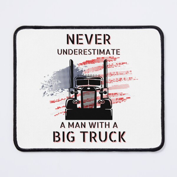Item preview, Never Underestimate A Man With A Big Truck USA American Flag OTR Merica Semi Over the Road Trucker Trucking Long Haul Long Distance Travel Rig designed and sold by CarantinedChaos.