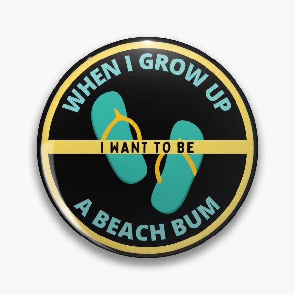 Item preview, When I Grow Up I Want to be a Beach Bum designed and sold by GasconyPassion.