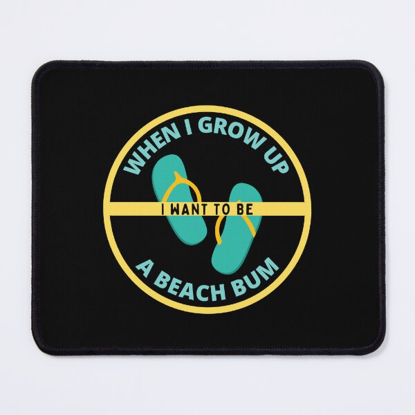 Item preview, When I Grow Up I Want to be a Beach Bum designed and sold by GasconyPassion.