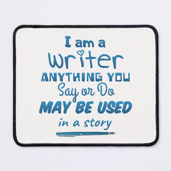 Item preview, Funny writing I am a writer ANYTHING YOU  Say or Do  MAY BE USED  in a story shirt  designed and sold by cizito.