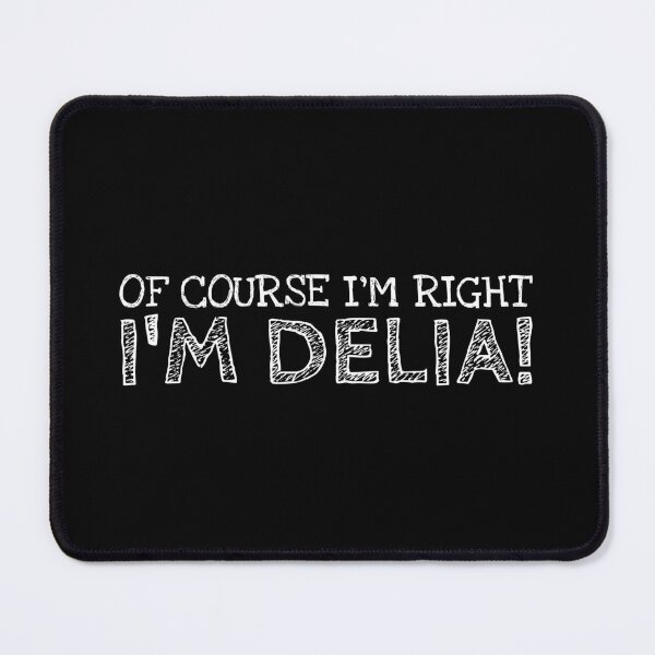Item preview, Of Course I’m Right I’m Delia Funny Personalized Name designed and sold by MariosNydras.