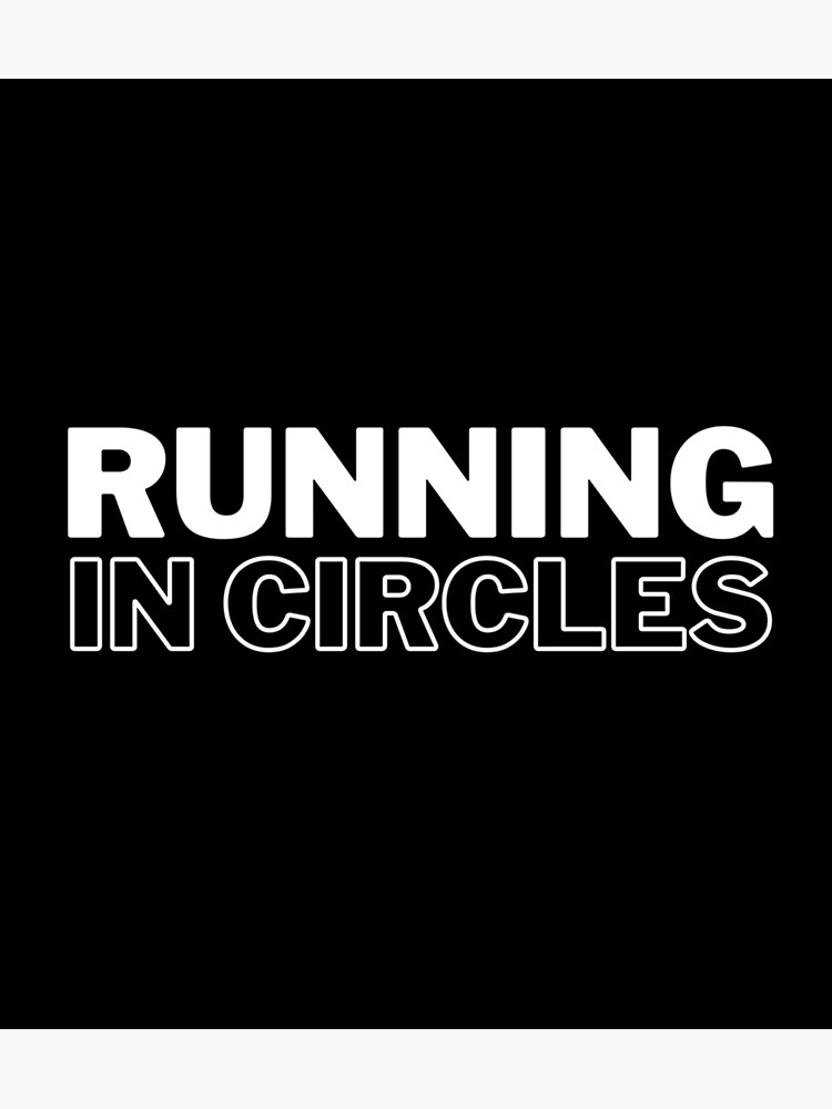 "Running In Circles Sticker" Poster For Sale By Kalibishop | Redbubble