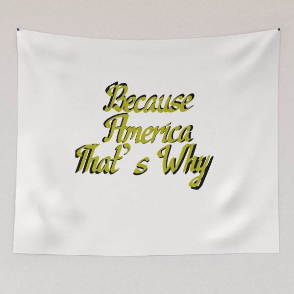 Item preview,  Because America That’s Why designed and sold by Tataw007.