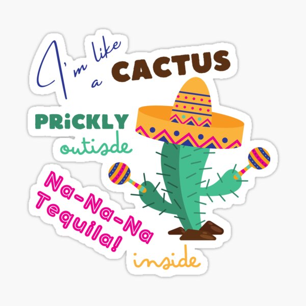 Item preview, I'm like a Cactus, prickly outside, Na-Na-Na Tequila inside designed and sold by trendingatees.
