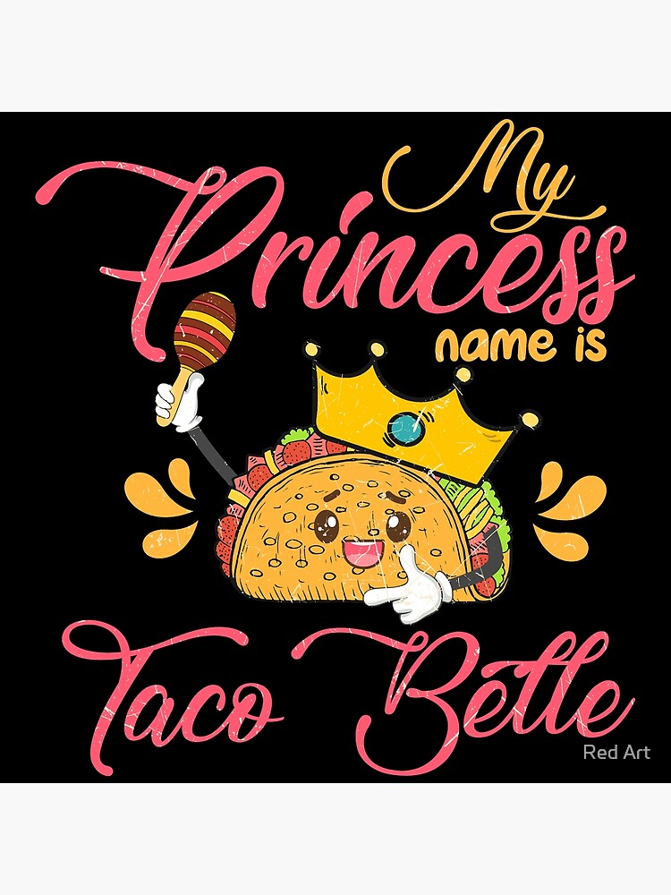 my princess name is taco belle