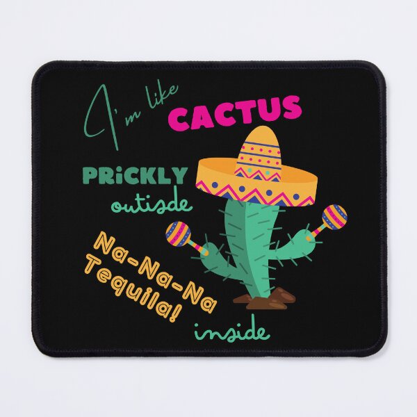 Item preview, I'm like Cactus, prickly outside, Na-Na-Na Tequila inside designed and sold by trendingatees.