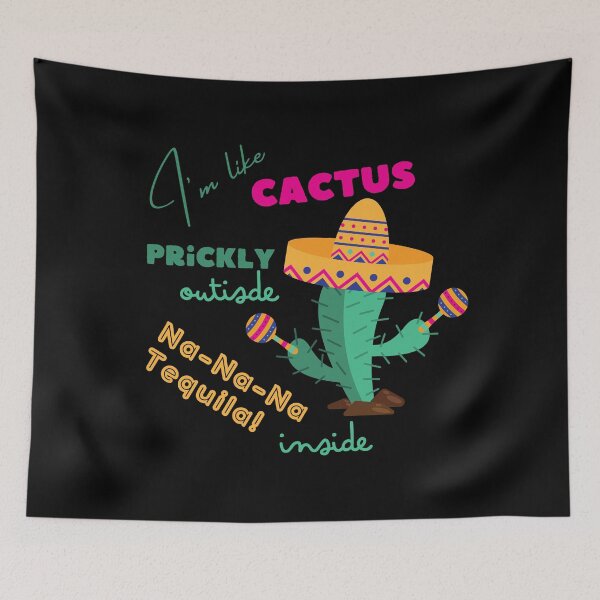 Item preview, I'm like Cactus, prickly outside, Na-Na-Na Tequila inside designed and sold by trendingatees.