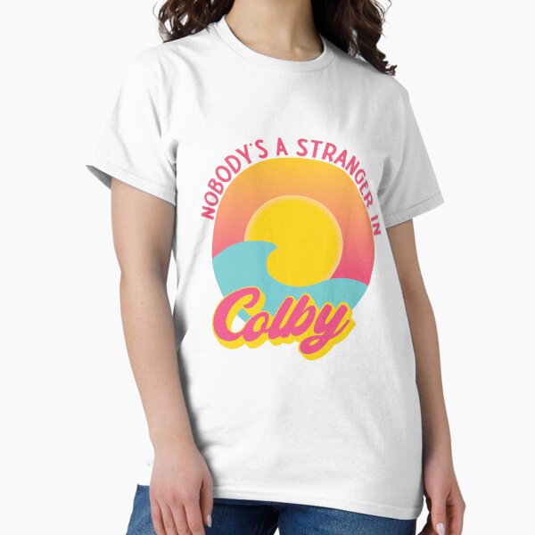 Nobody's a Stranger in Colby Classic T-Shirt
