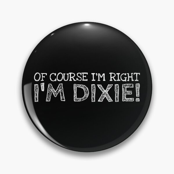 Item preview, Of Course I’m Right I’m Dixie Funny Personalized Name designed and sold by MariosNydras.