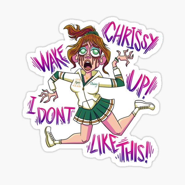 Chrissy Wake Up Sticker For Sale By Nocturnalgeek Redbubble