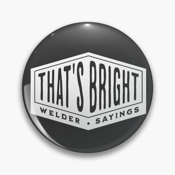 Item preview, That's Bright - Welder sayings designed and sold by fiskooriginal.
