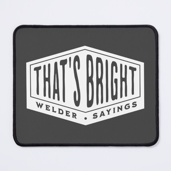 Item preview, That's Bright - Welder sayings designed and sold by fiskooriginal.