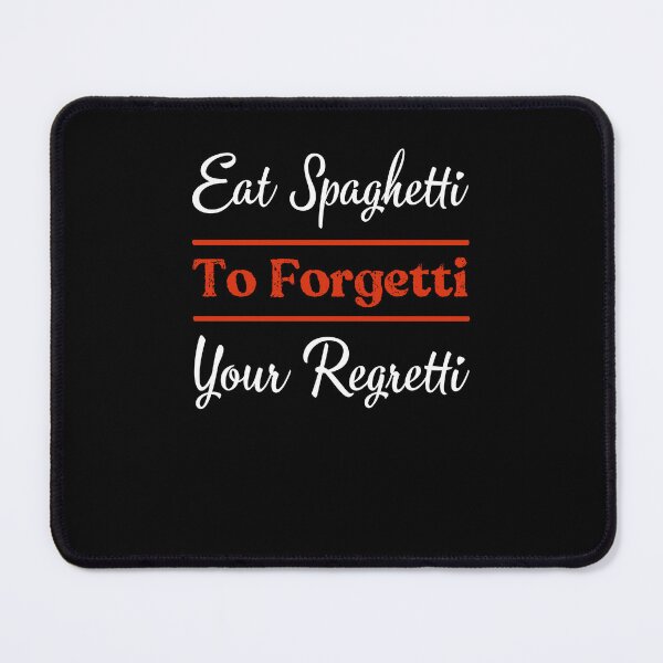 Item preview, Eat Spaghetti To Forgetti Your Regretti designed and sold by KHAFiT.