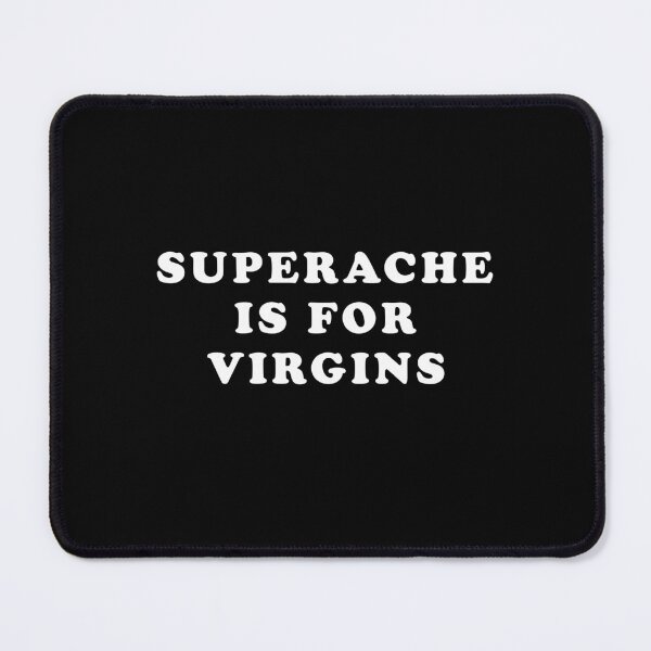 Item preview, Superache is for virgins designed and sold by andygiangore.