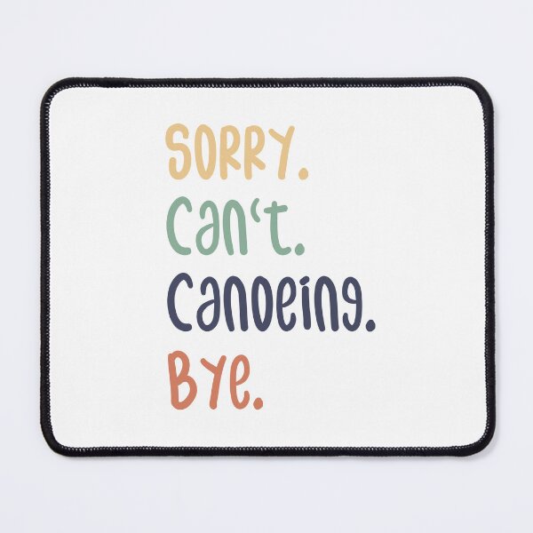 Item preview, Sorry Can't Canoeing Bye Funny Canoeing Lovers designed and sold by medbdj.