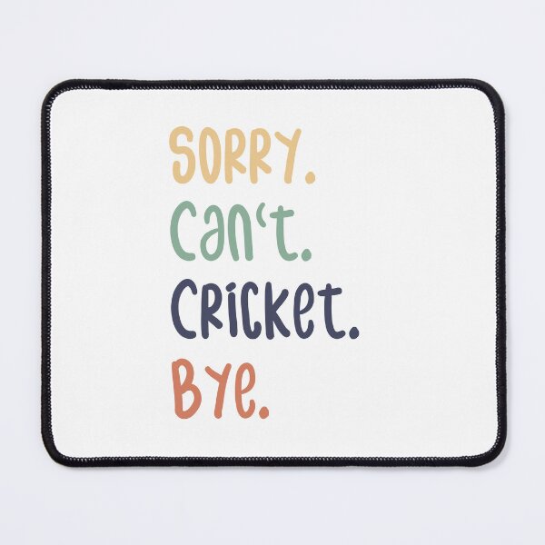 Item preview, Sorry Can't Cricket Bye Funny Cricket Lovers designed and sold by medbdj.