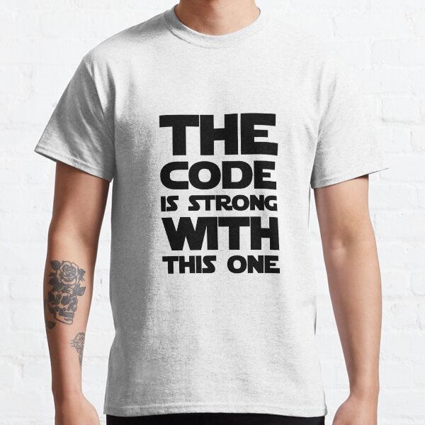 Code Is Strong With This One Classic T-Shirt