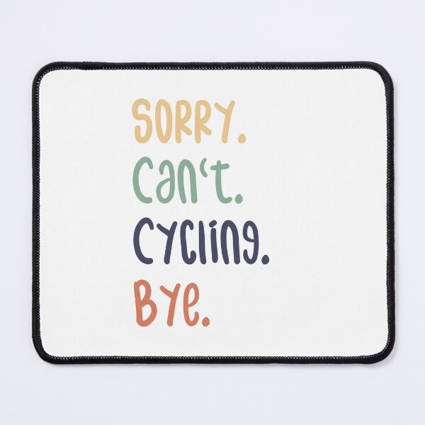 Item preview, Sorry Can't Cycling Bye Funny Cycling Lovers designed and sold by medbdj.