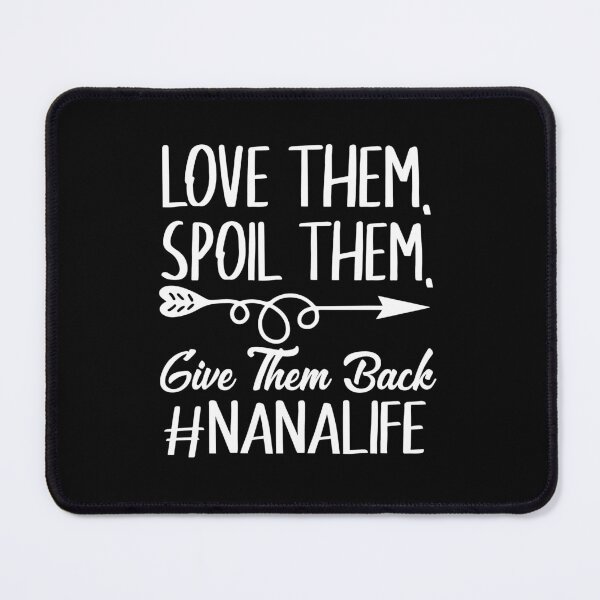 Item preview,  love them spoil them give them back NANALIFE designed and sold by Tataw007.