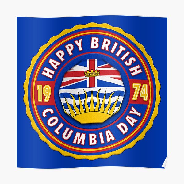 "British Columbia Day" Poster for Sale by RevolutionKing Redbubble