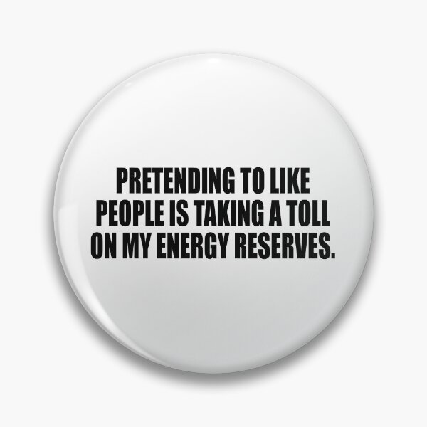 Item preview, Pretending to like people is taking a toll on my energy reserves designed and sold by Colorfulandfun.
