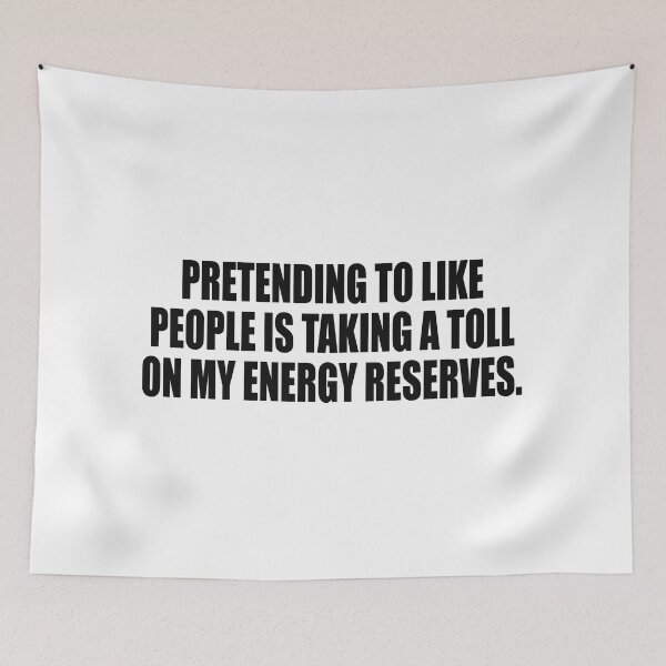 Item preview, Pretending to like people is taking a toll on my energy reserves designed and sold by Colorfulandfun.