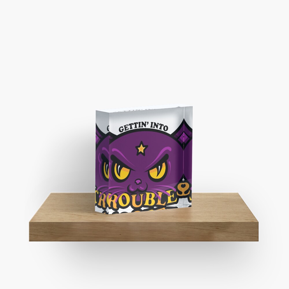 Star Belle - Gettin' Into TROUBLES Acrylic Block