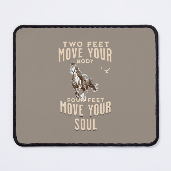 Item preview, Two Feet Move Your Body, Four Feet Move Your Soul - horses designed and sold by No1Equestrian.