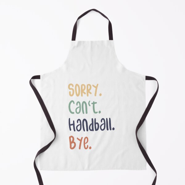 Item preview, Sorry Can't Handball Bye Funny Handball Lovers designed and sold by medbdj.
