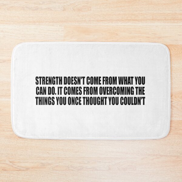Item preview, Strength doesn't come from what you can do. It comes from overcoming the things you once thought you couldn't designed and sold by Colorfulandfun.